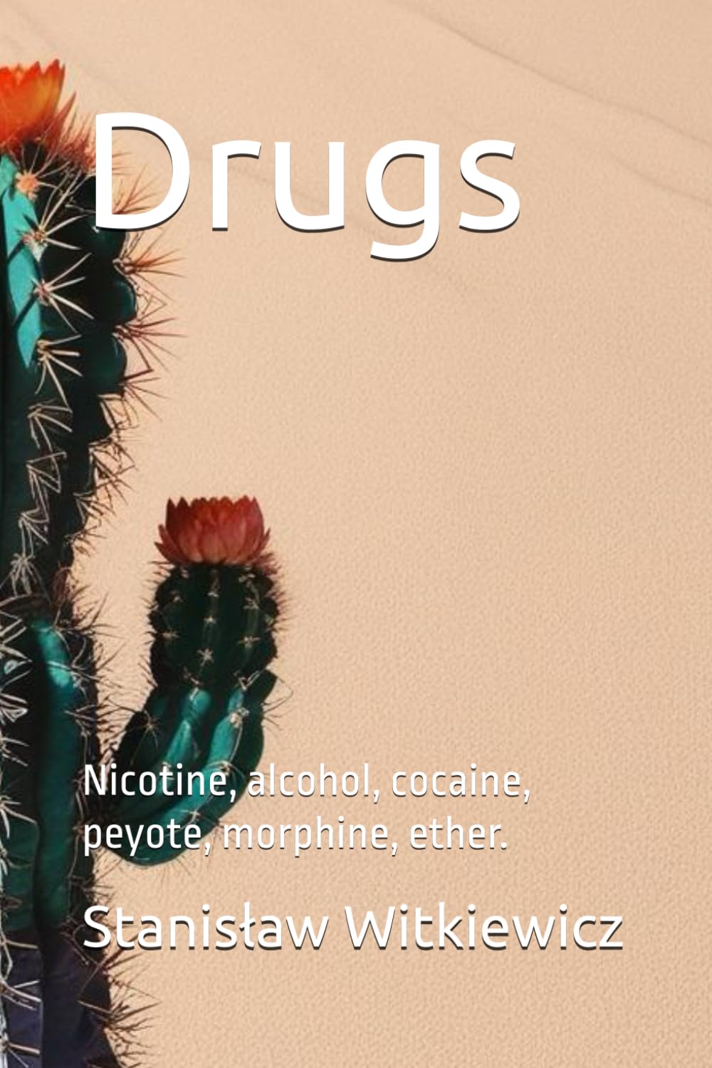 Drugs: Nicotine, alcohol, cocaine, peyote, morphine, ether.