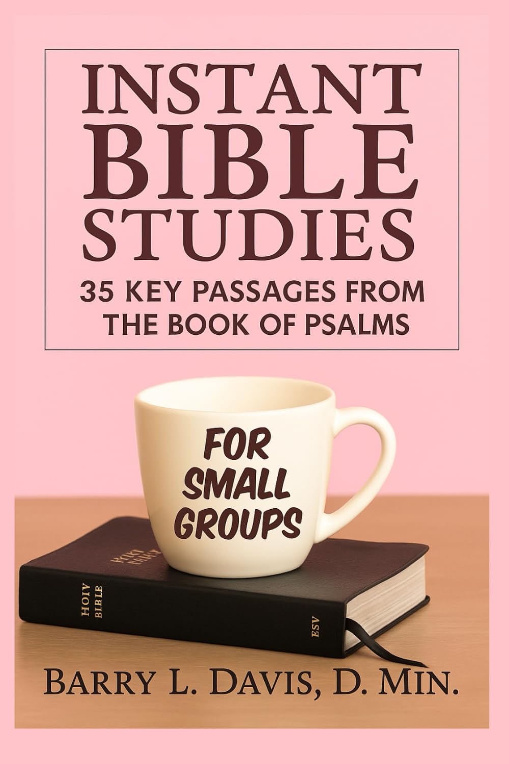 Instant Bible Studies for Small Groups: 35 Key Passages from the Book of Psalms