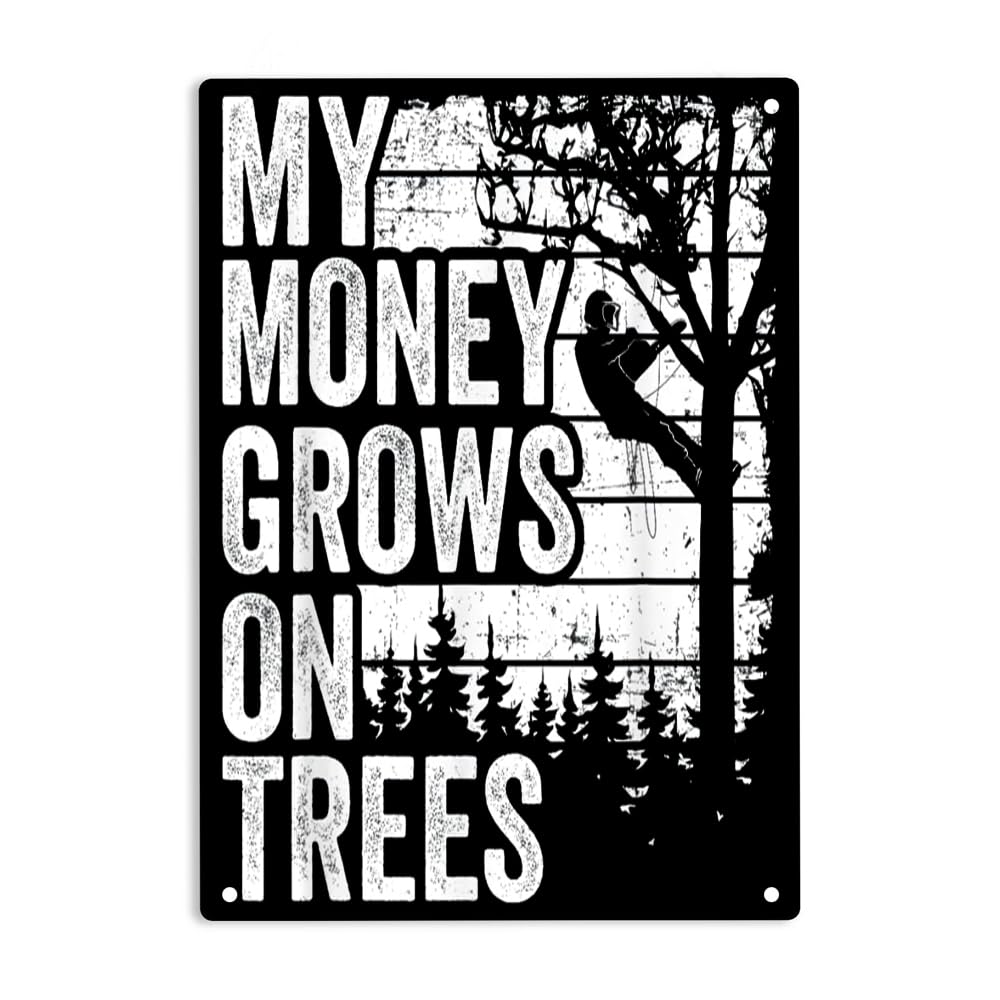 SAODOMA My Money Grows On Trees - Arborist Mens Tree Climber Sign Metal Tin Signs, Climber Worker Poster for Home/Office/Garages/Cafes Bars Pub/Man Cave Wall Decor Plaque Sign 12x8 Inch