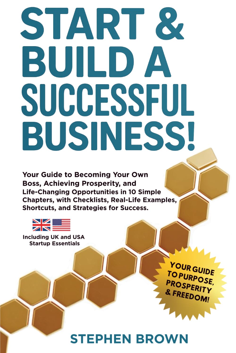 Start & Build A Successful Business: YOUR GUIDE TO BECOMING YOUR OWN BOSS, ACHIEVING PROSPERITY, AND LIFE-CHANGING OPPORTUNITIES