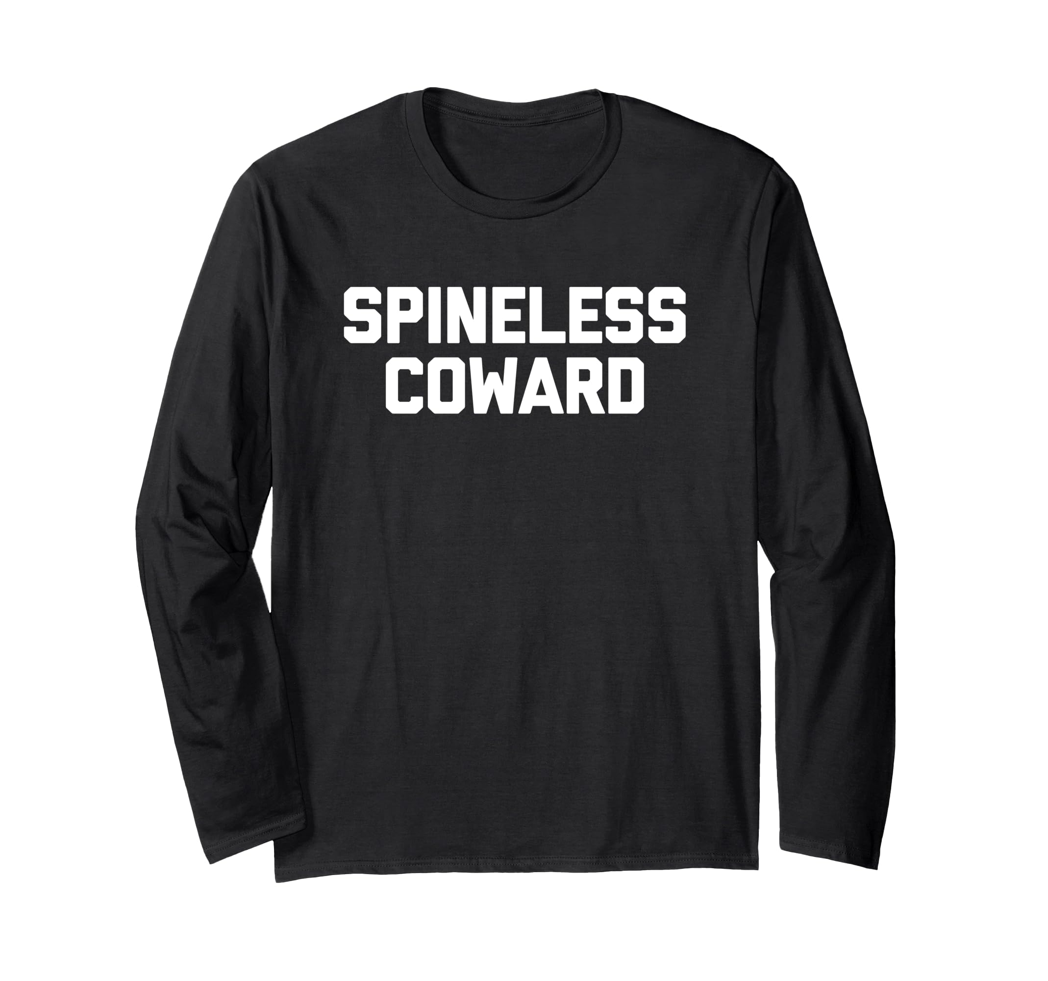 Spineless Coward - Funny Saying Sarcastic Humor Cute Novelty Long Sleeve T-Shirt