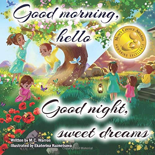 Good morning, hello. Good night, sweet dreams