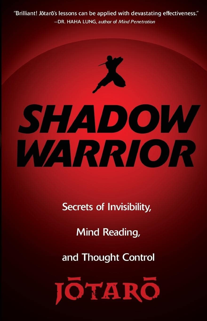 Shadow Warrior: Secrets of Invisibility, Mind Reading, and Thought Control