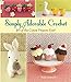Simply Adorable Crochet: 40 of the Cutest Projects Ever
