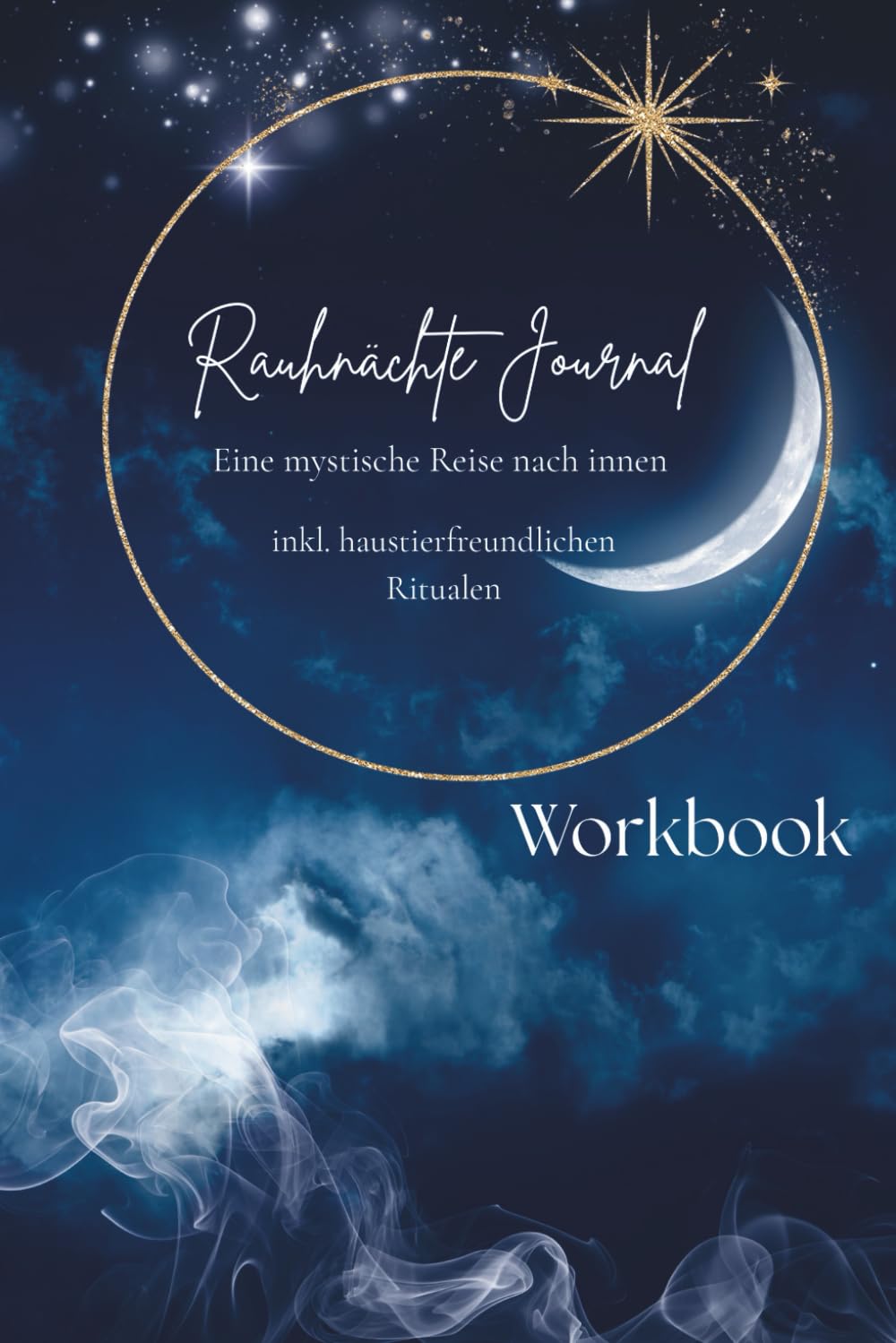 Rauhnächte Tagebuch und Journal (Fellnasen-Edition): Alle Rituale, Orakel und Visionen für die 12 Nächte – inklusive sichere Räucher-Alternativen für Haustierhalter