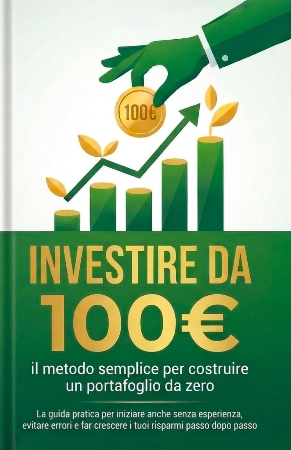 Investire da 100€: il metodo semplice per costruire un portafoglio da zero
