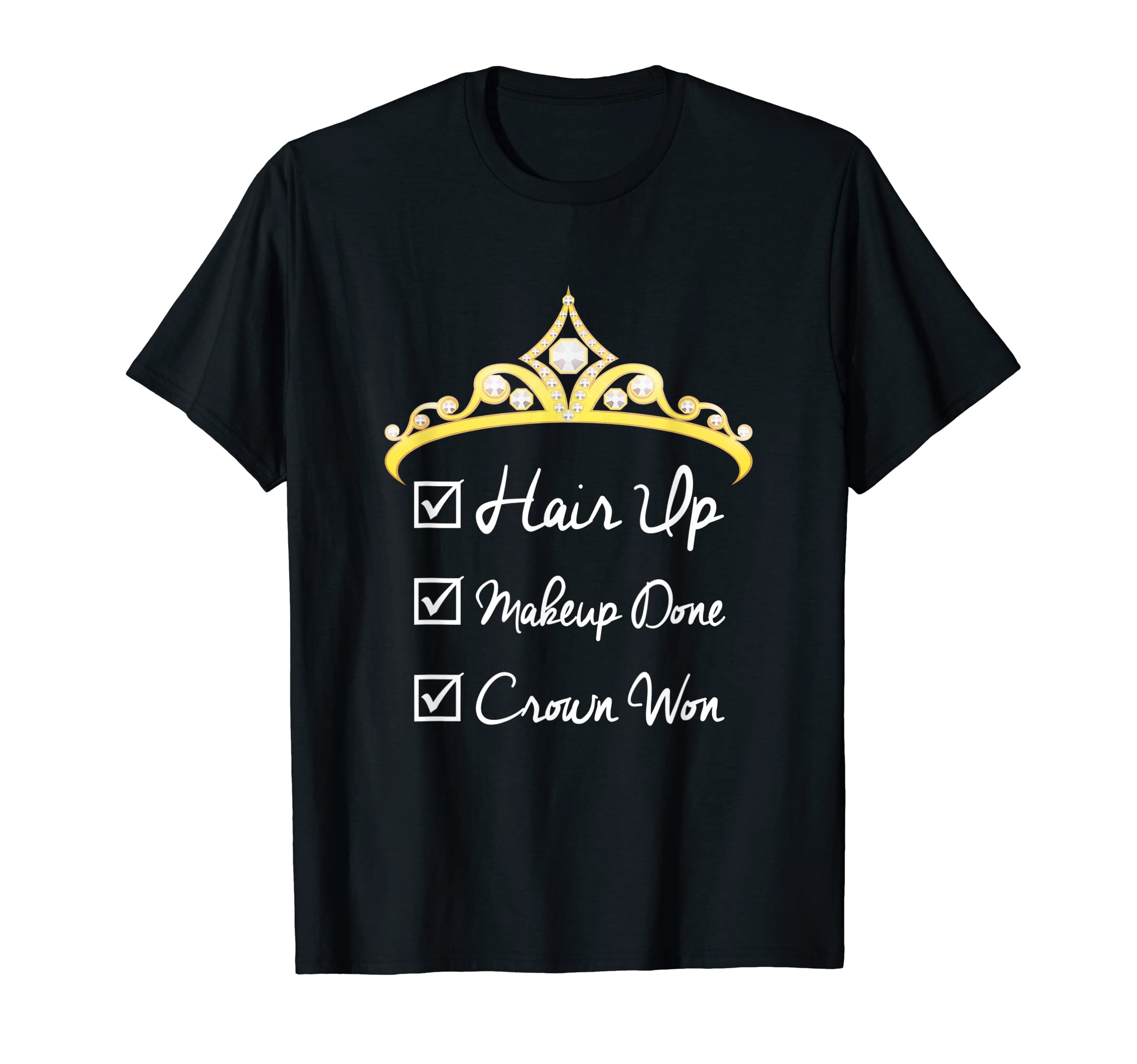 Amazon.com: Beauty Pageant Checklist Hair Up, Makeup Done, Crown Won T ...