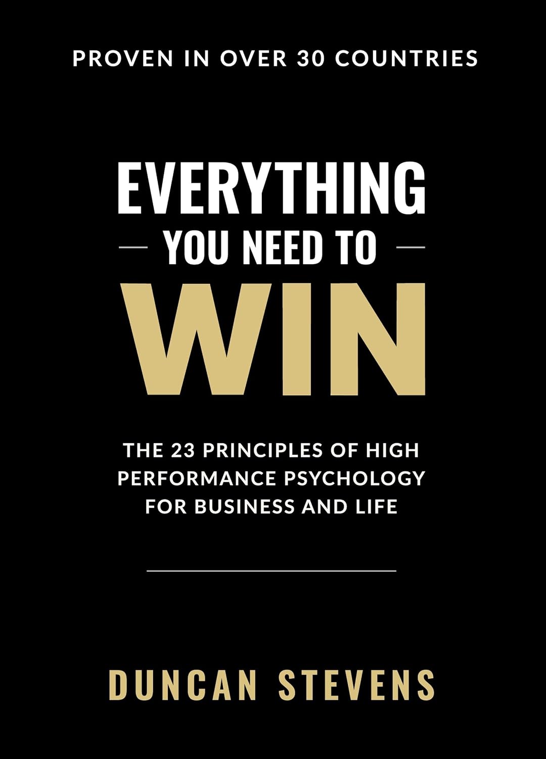 Everything You Need To Win: The 23 Principles of High Performance Psychology for Business and Life