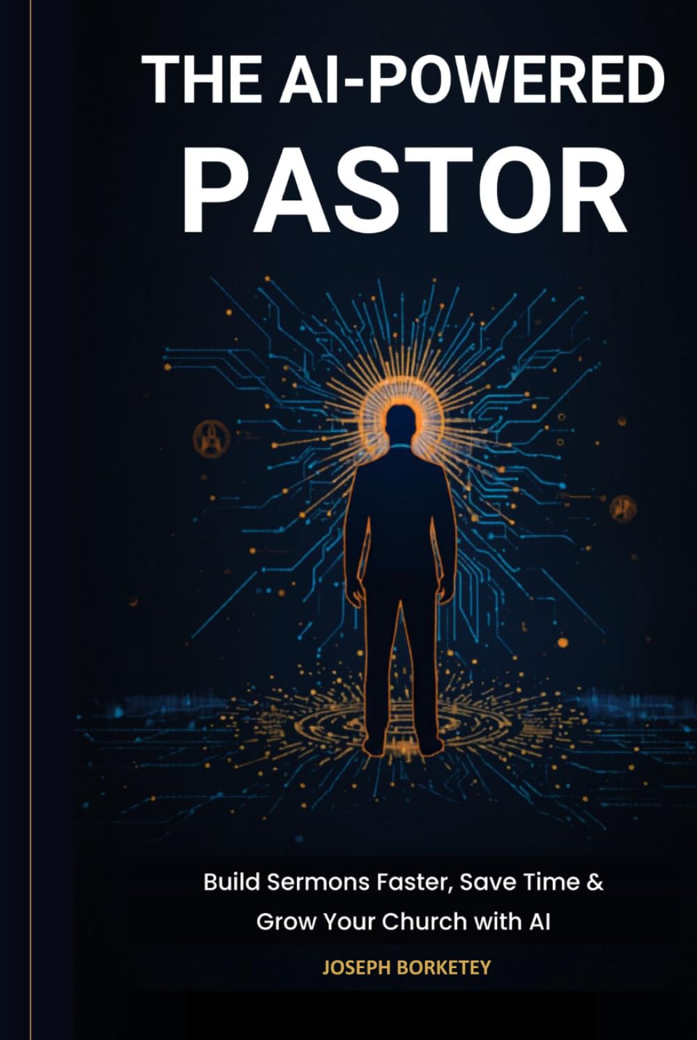The AI-Powered Pastor: Build Sermons Faster, Save Time & Grow Your Church with AI