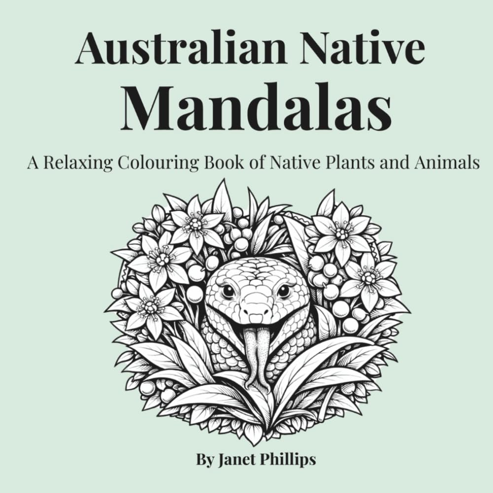Australian Native Mandalas: A Relaxing Adult Colouring Book of Native Plants and Animals