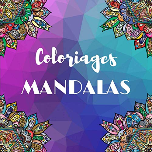 Télécharger Coloriages MANDALAS: 50 MANDALAS a colorier pour adulte - 8,50 x 8,50 Pouces - Anti-Stress - Cahier livre En ligne
