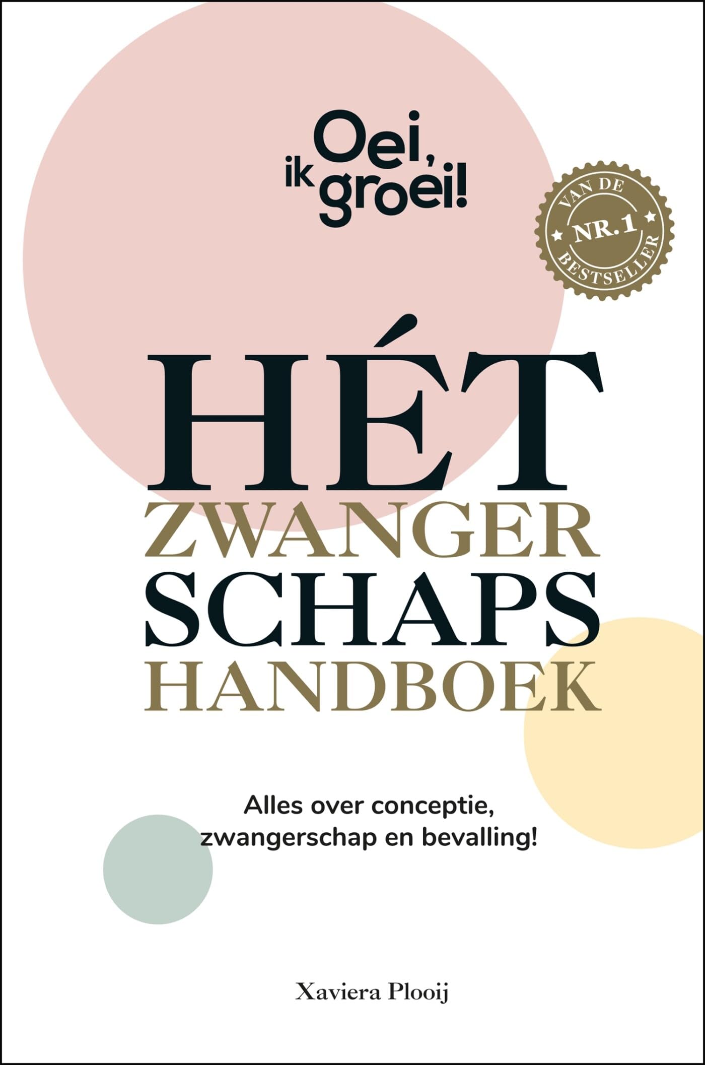 Hét zwangerschapshandboek: het boek dat je alles vertelt over conceptie, zwangerschap en bevalling! (Oei, ik groei!)