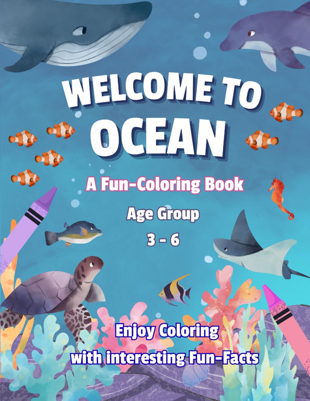 WELCOME TO OCEAN - A Fun Coloring Book for 3 to 6 Age group