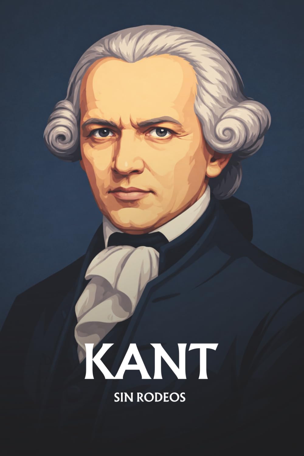 Kant sin rodeos: Lo esencial de su filosofía