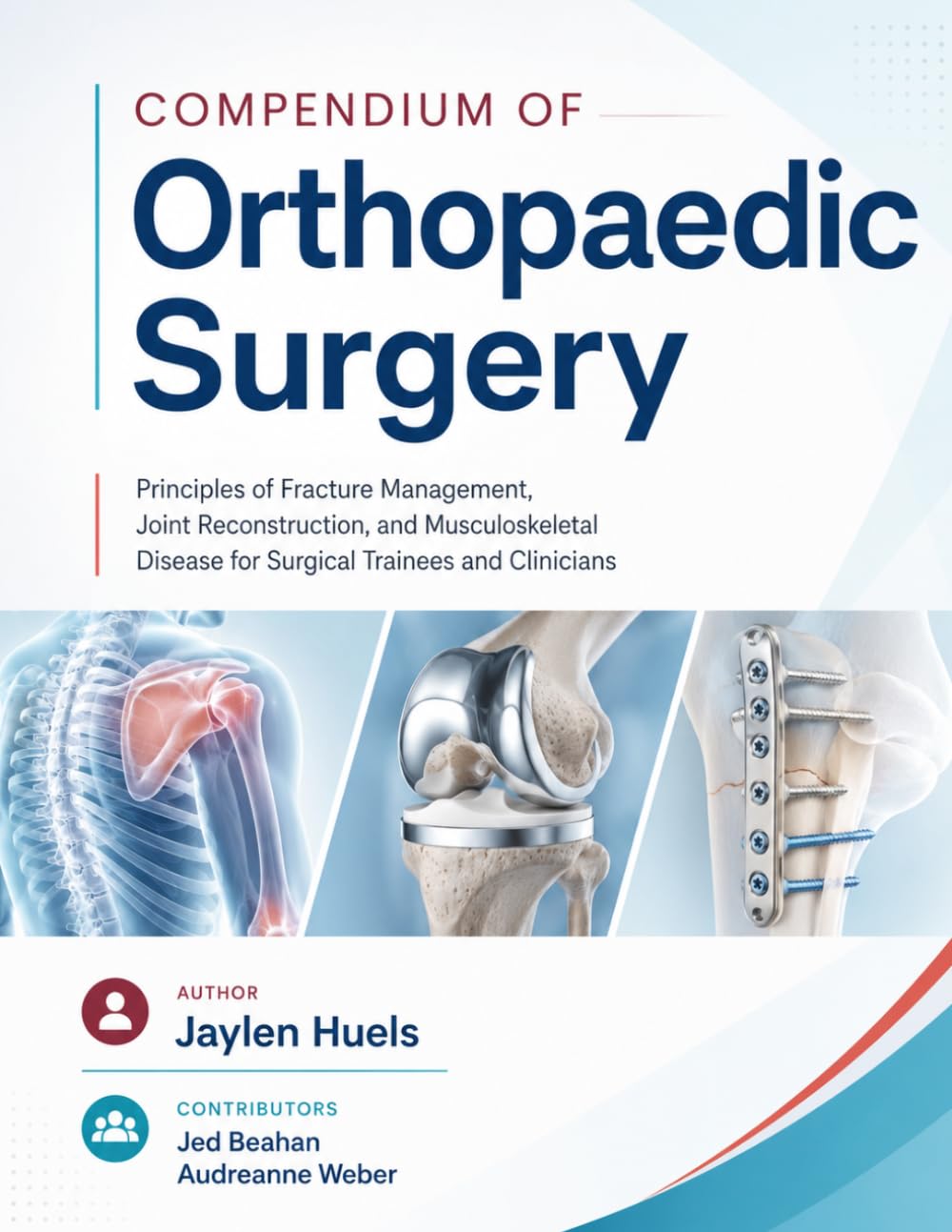 Compendium of Orthopaedic surgery: Principles of Fracture Management, Joint Reconstruction, and Musculoskeletal Disease for Surgical Trainees and Clinicians