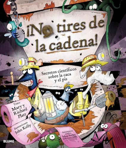 ¡No tires de la cadena!: Secretos científicos sobre la caca y el pis (BLUME-NATURART) ¡No tires de la cadena!: Secretos científicos sobre la caca y el pis (BLUME-NATURART)