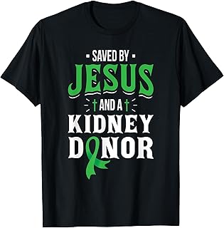 Saved By Jesus And A Kidney Donor - Organ Transplant Surgery T-Shirt