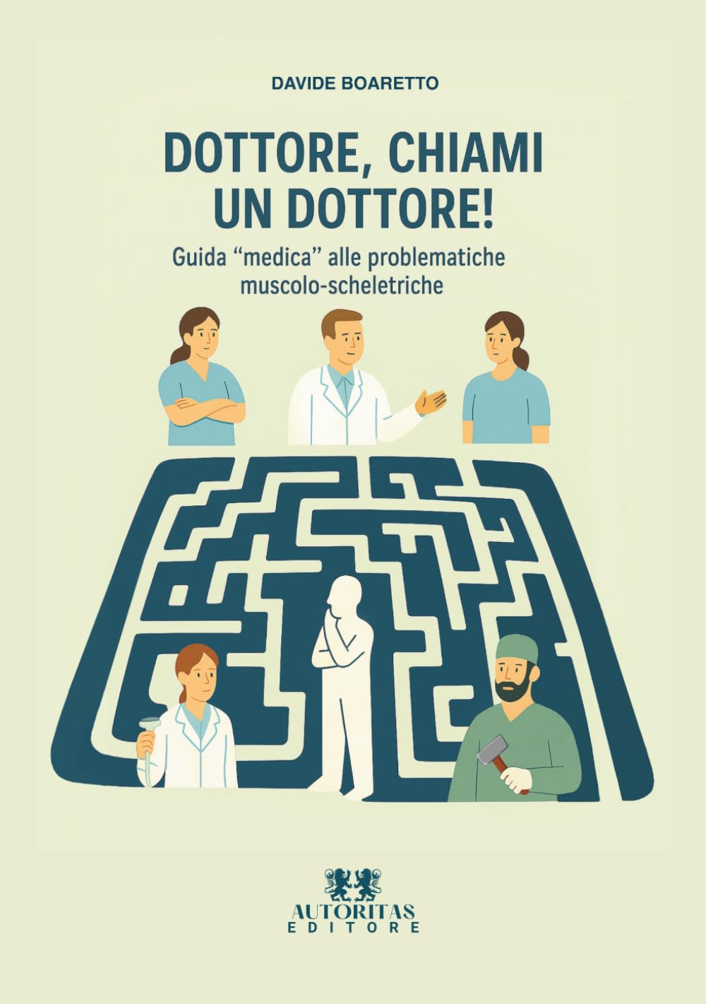 Dottore, chiami un dottore!: Guida “medica” alle problematiche muscolo-scheletriche