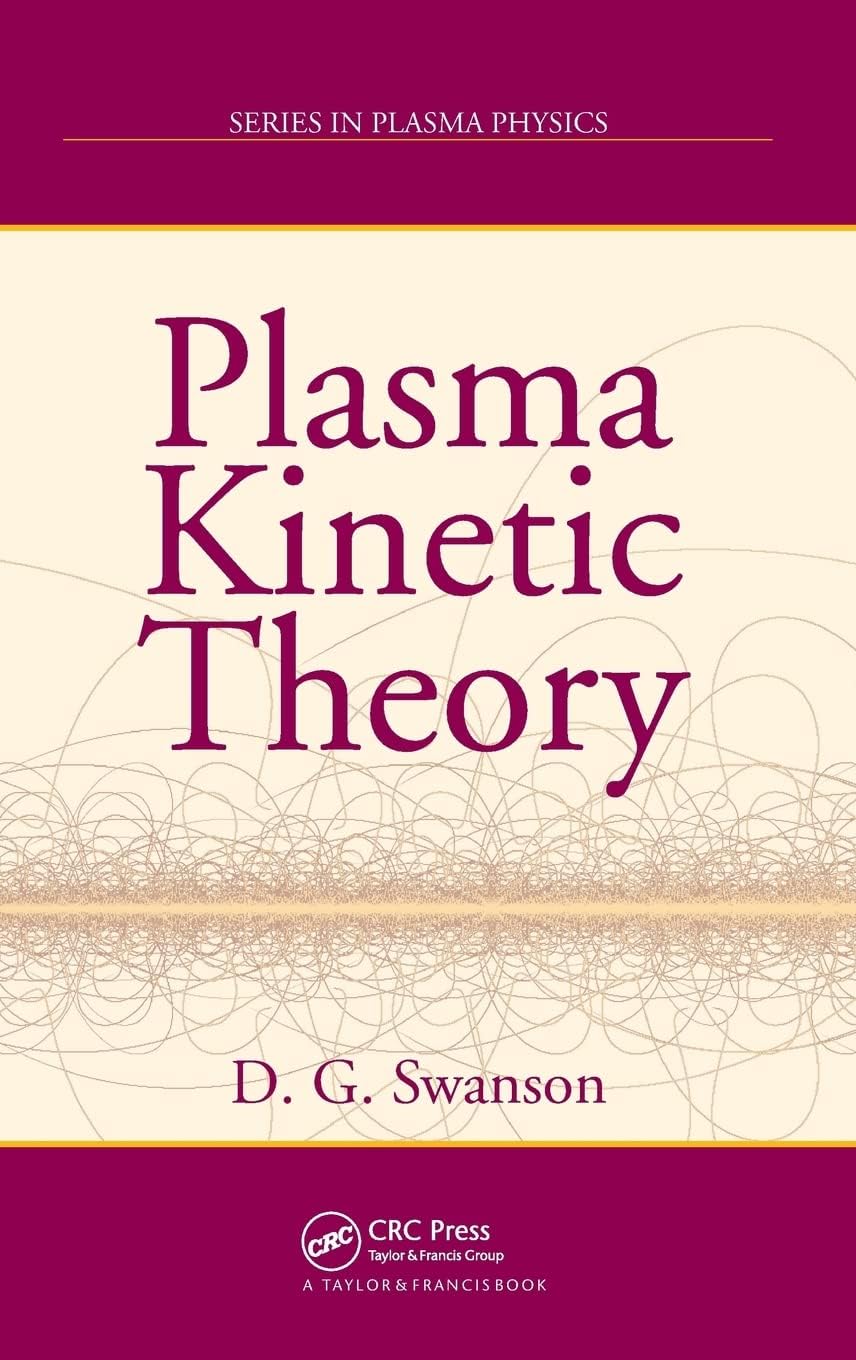 Plasma Kinetic Theory: 23 (Series in Plasma Physics)