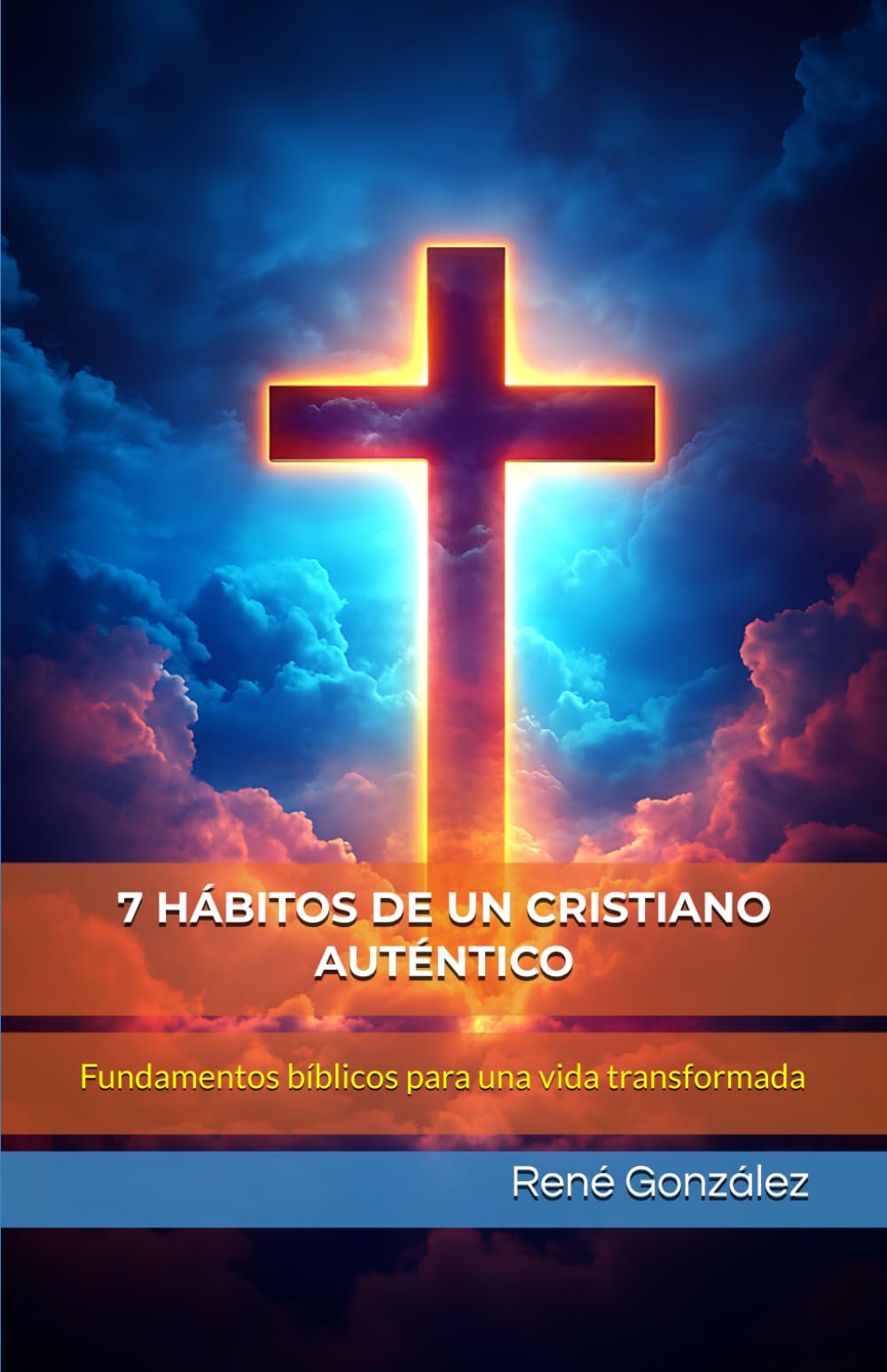 7 HÁBITOS DE UN CRISTIANO AUTÉNTICO: Fundamentos bíblicos para una vida transformada (Escuela del Espíritu)