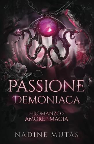 Passione demoniaca: Un romanzo di amore e magia