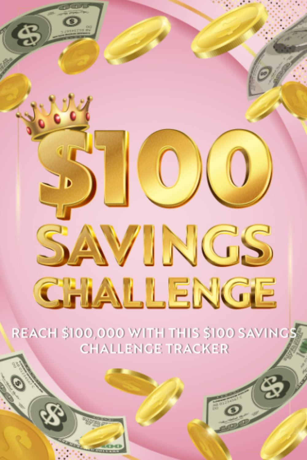 $100 Savings Challenge: Reach $100,000 with this $100 savings challenge tracker | in 6"x9" size