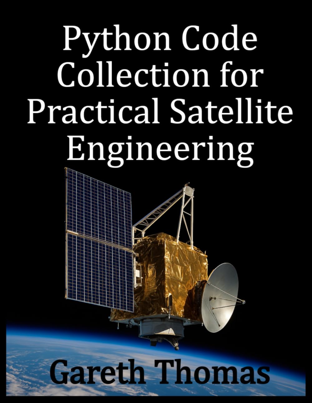 Python Code Collection for Practical Satellite Engineering: Code, Systems, and Simulation (Satellite Systems and Technology Series)