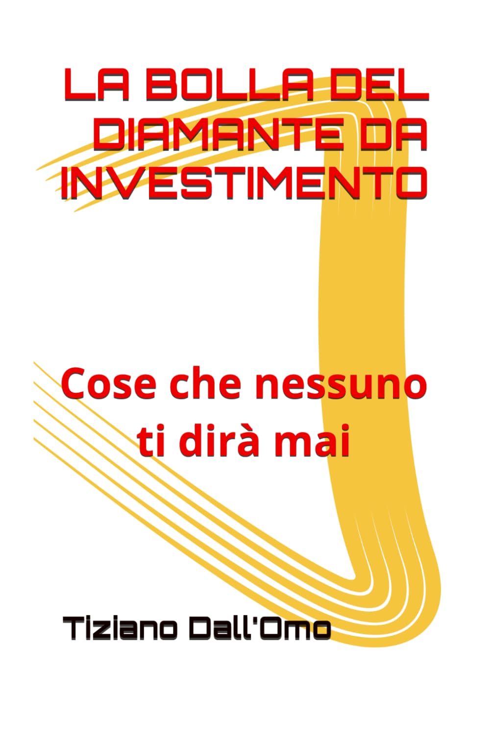 LA BOLLA DEL DIAMANTE DA INVESTIMENTO: Cose che nessuno ti dirà mai (EconomiaeEconomie)