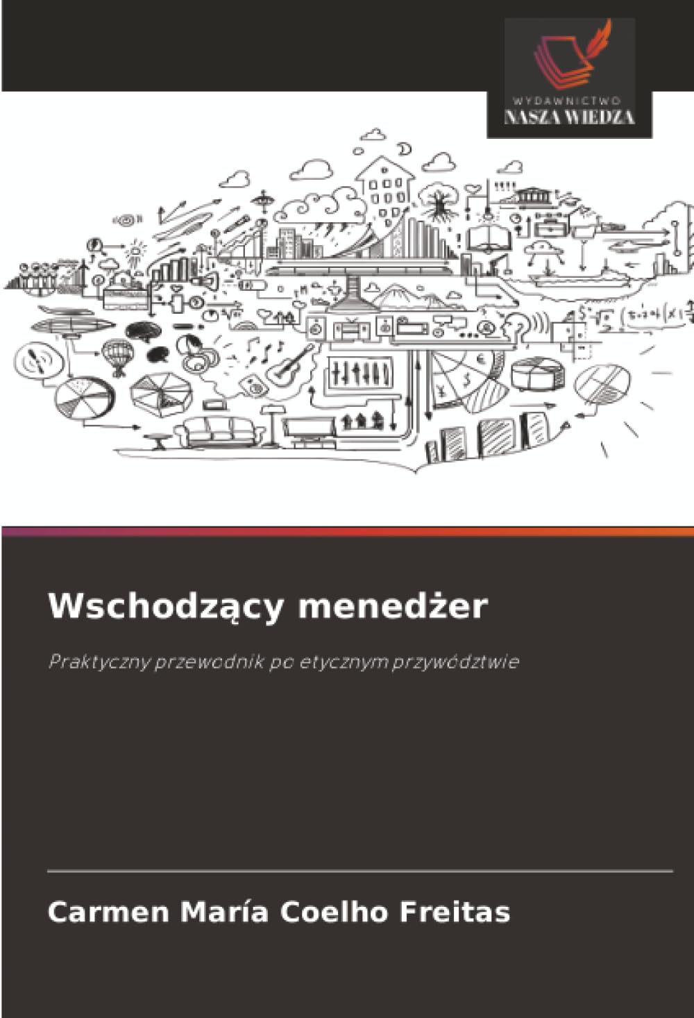 Wschodz¿cy mened¿er: Praktyczny przewodnik po etycznym przywództwie