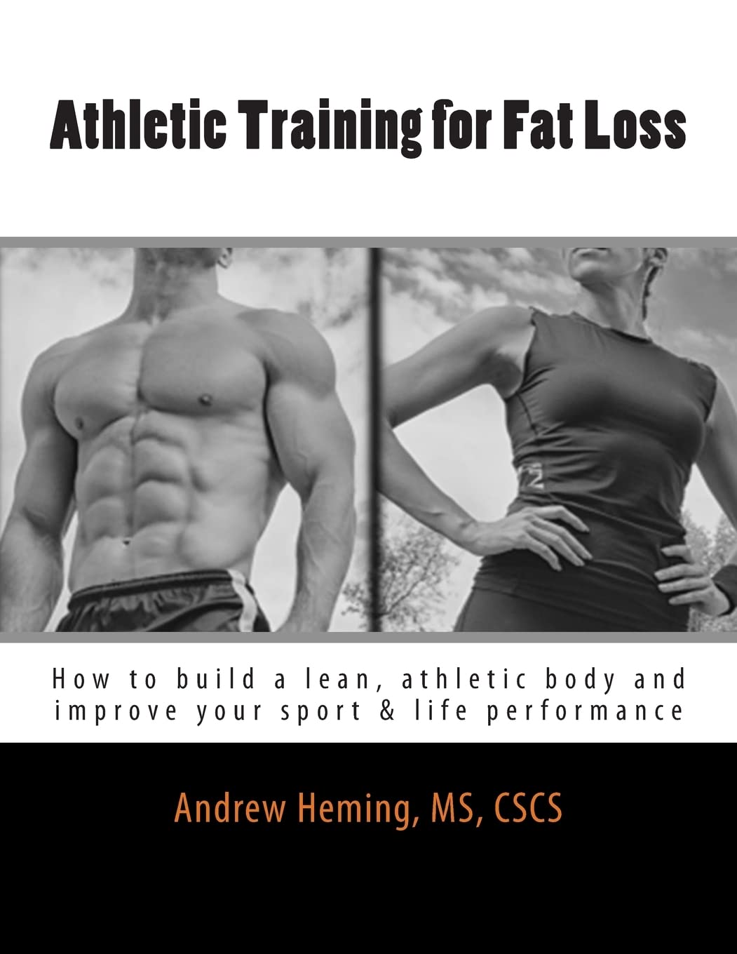 Athletic Training for Fat Loss: How to build a lean, athletic body and improve your sport & life performance