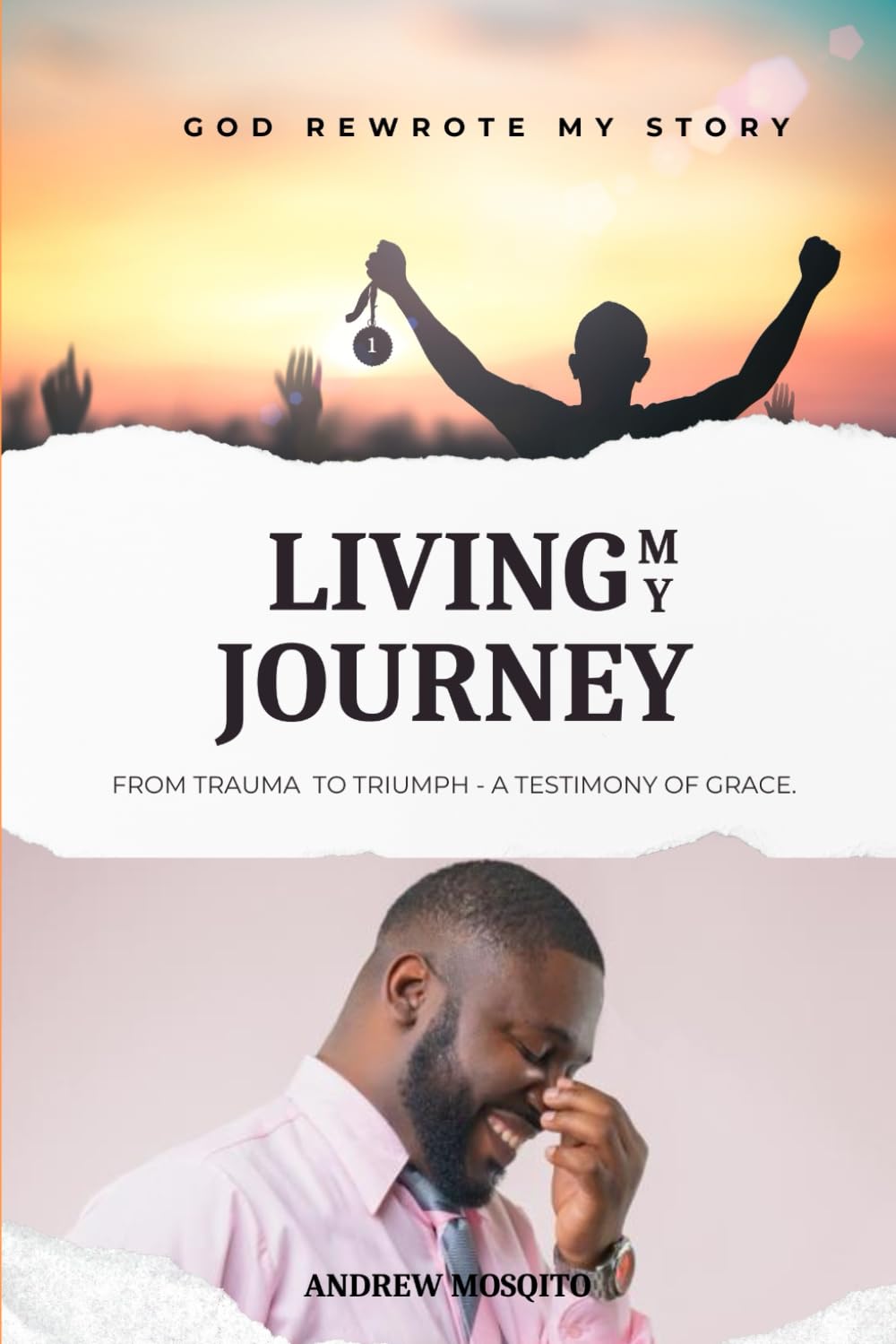 God Rewrote My Story: From a Traumatized Childhood to a Testimony of Grace
