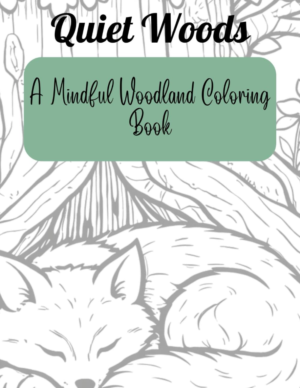 Quiet Woods: A Mindful Woodland Coloring Book