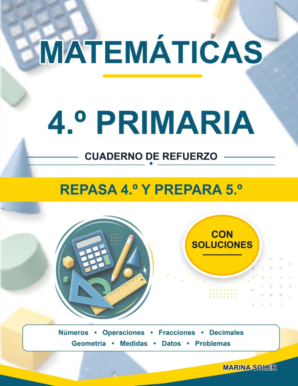 Matemáticas 4.º Primaria. Cuaderno de refuerzo: Repasa 4.º y llega con ventaja a 5.º. Con teoría, ejemplos, curiosidades y todas las soluciones