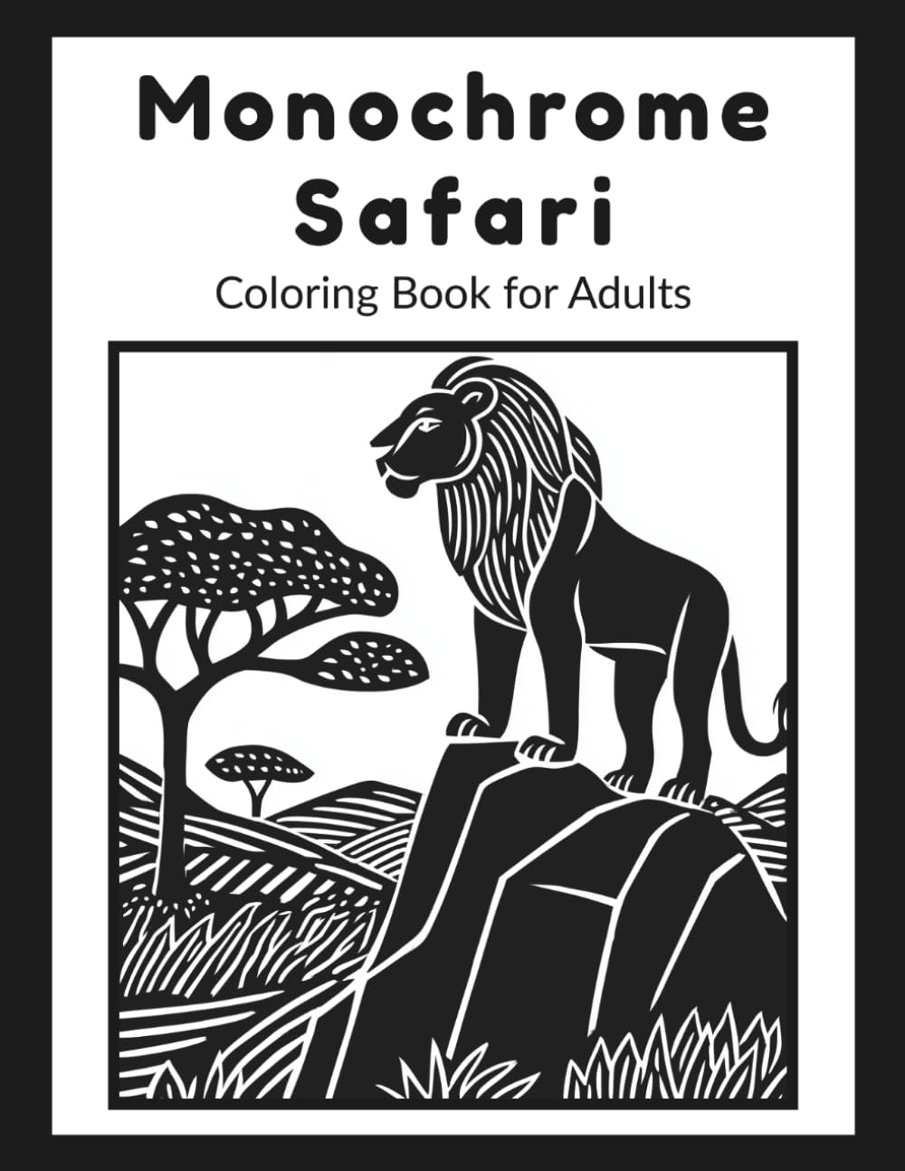 Monochrome Safari Coloring Book for Adults: 40 Bold African Wildlife Illustrations to Color with One Pen — A Relaxing Black and White Art Book for Stress Relief and Mindfulness