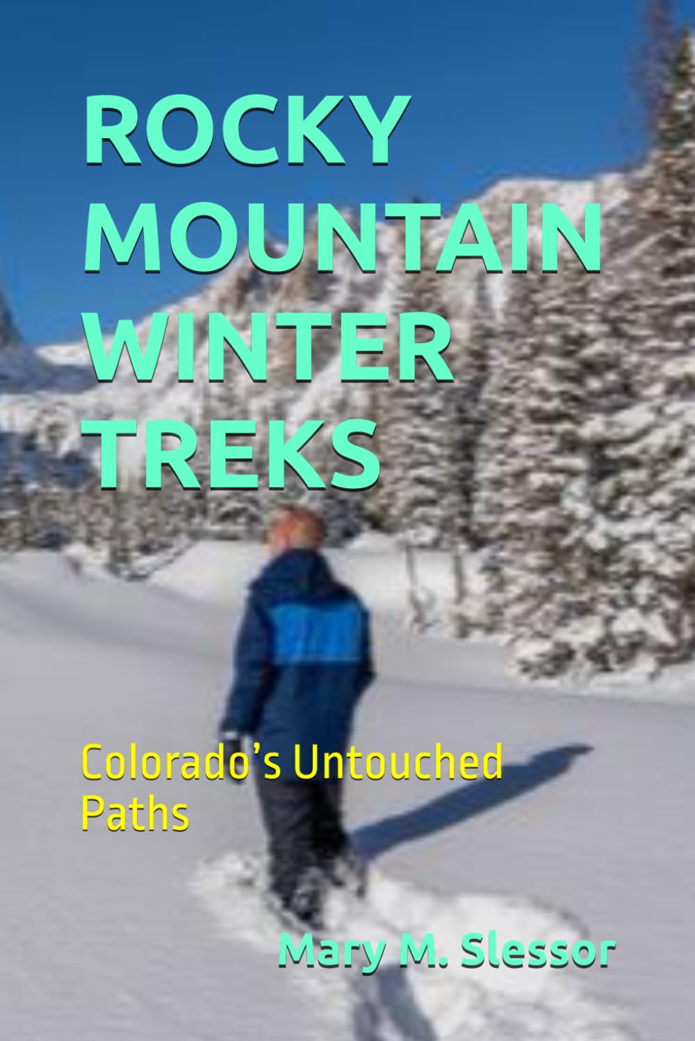 ROCKY MOUNTAIN WINTER TREKS: Colorado’s Untouched Paths