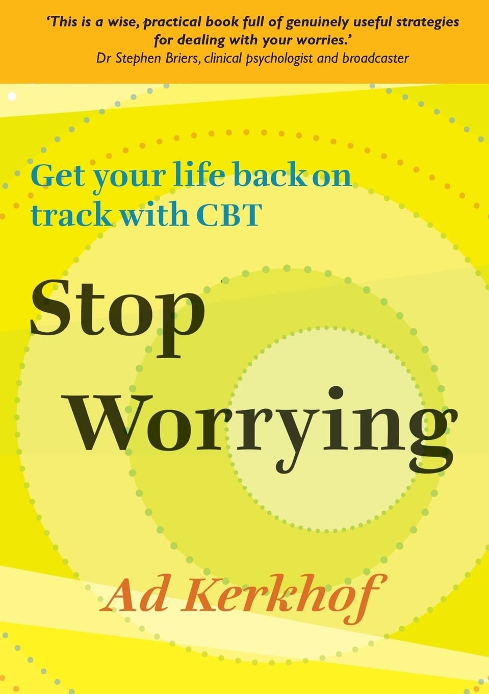 Stop Worrying: Getting Your Life Back on Track With CBT