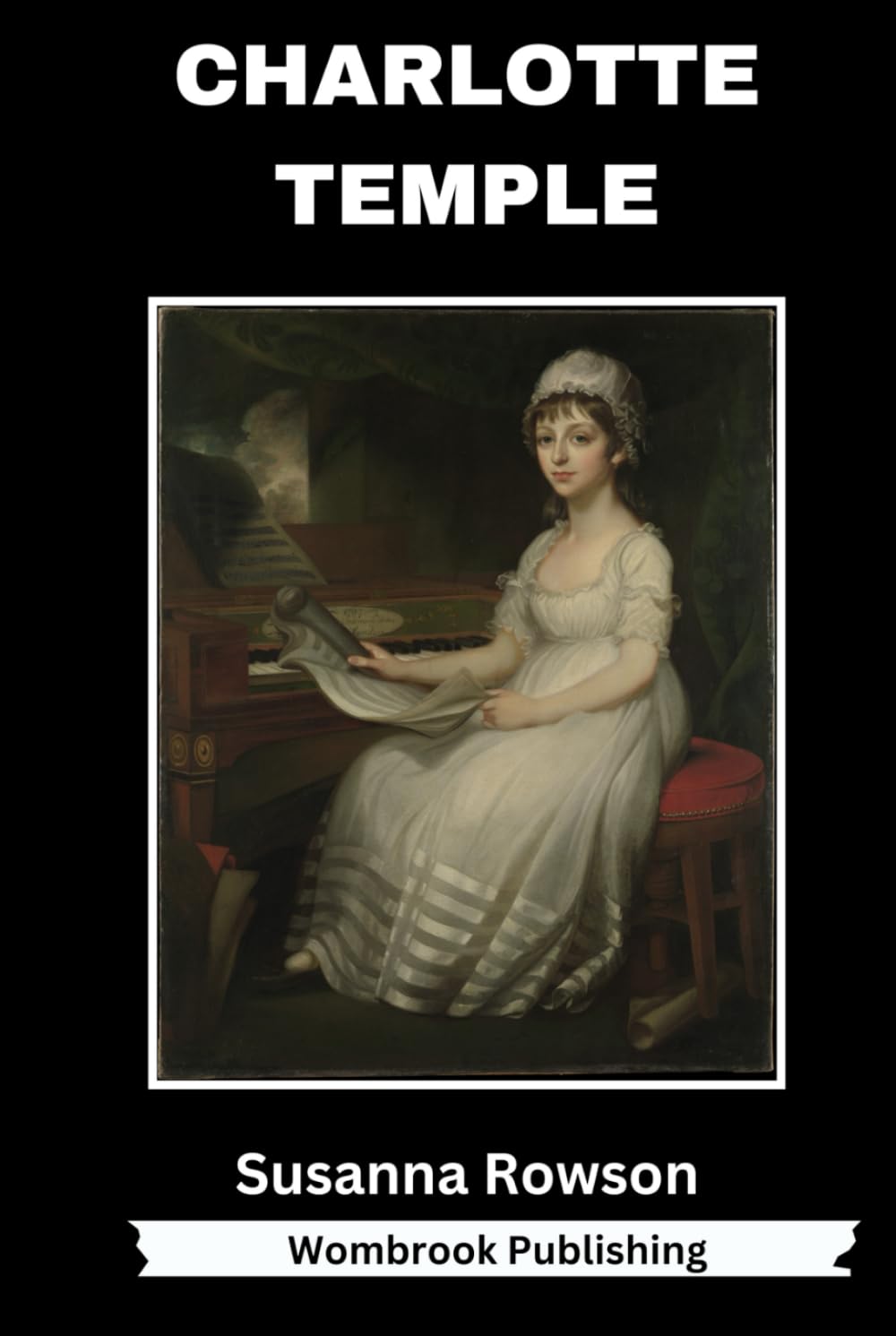 Charlotte Temple: A Tale of Seduction, Innocence, and the Price of Ruin