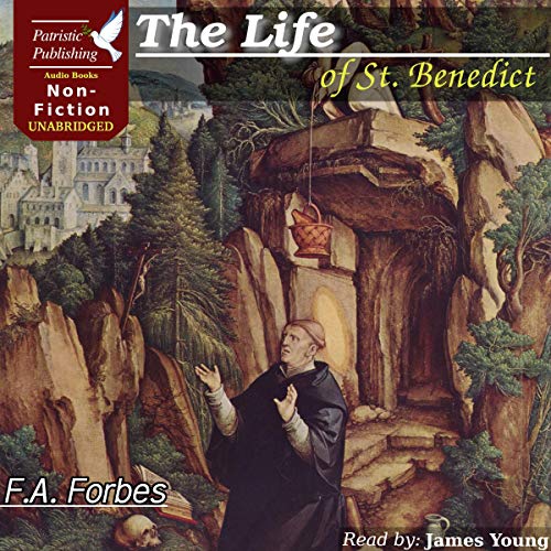 The Life of St. Benedict, Father of Monks by F.A. Forbes episode artwork