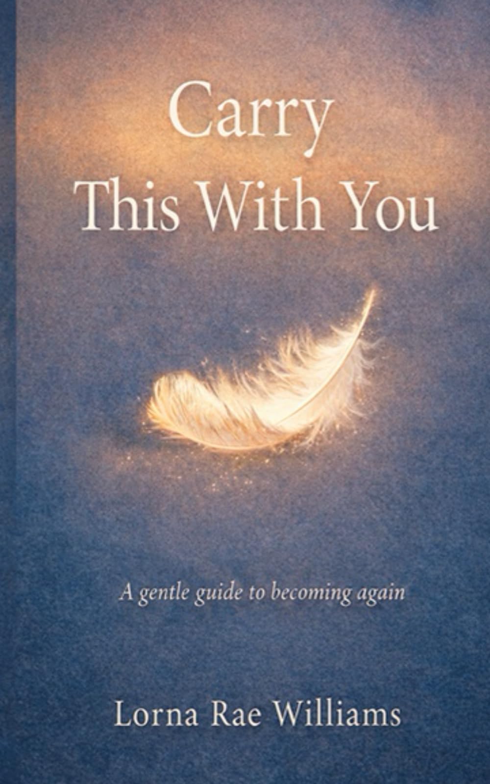 Carry This With You: A Warrior’s Guide to Standing When Life Tries to Sit You Down
