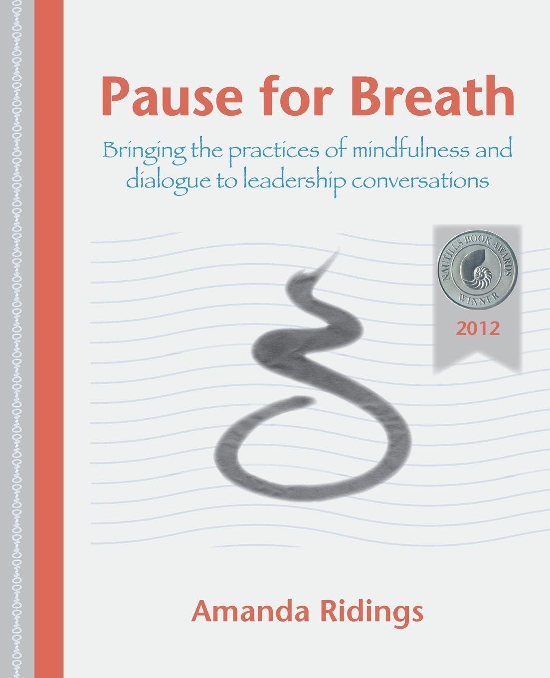 Pause for Breath: Bringing the practices of mindfulness and dialogue to leadership conversations