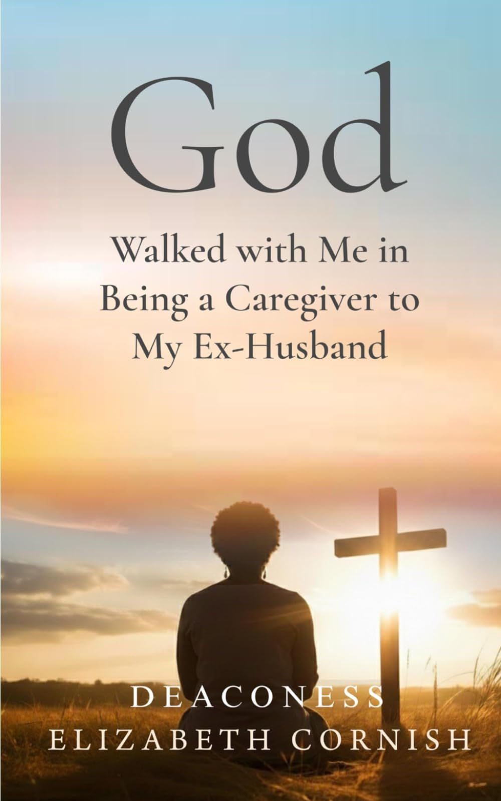 When God Asked Me to Be a Caretaker to My Ex-Husband