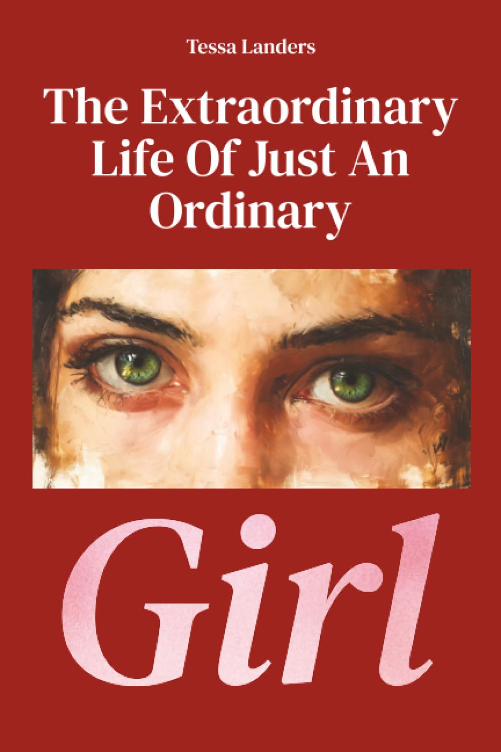 The Extraordinary Life Of Just An Ordinary Girl