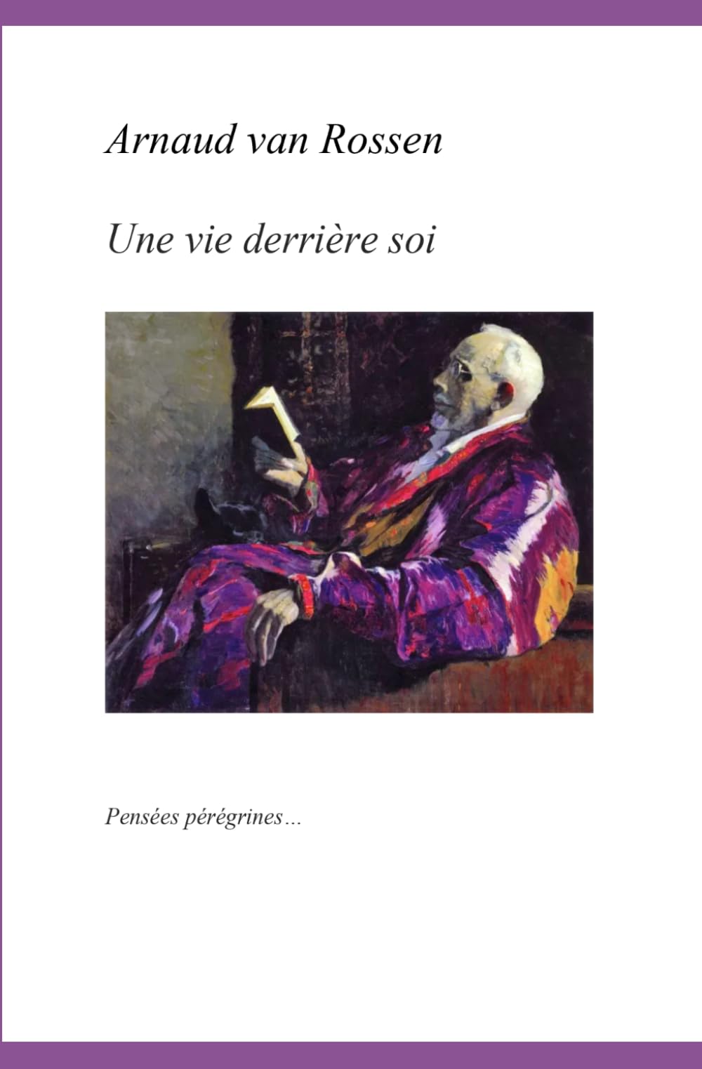 Une vie derrière soi: Pensées pérégrines