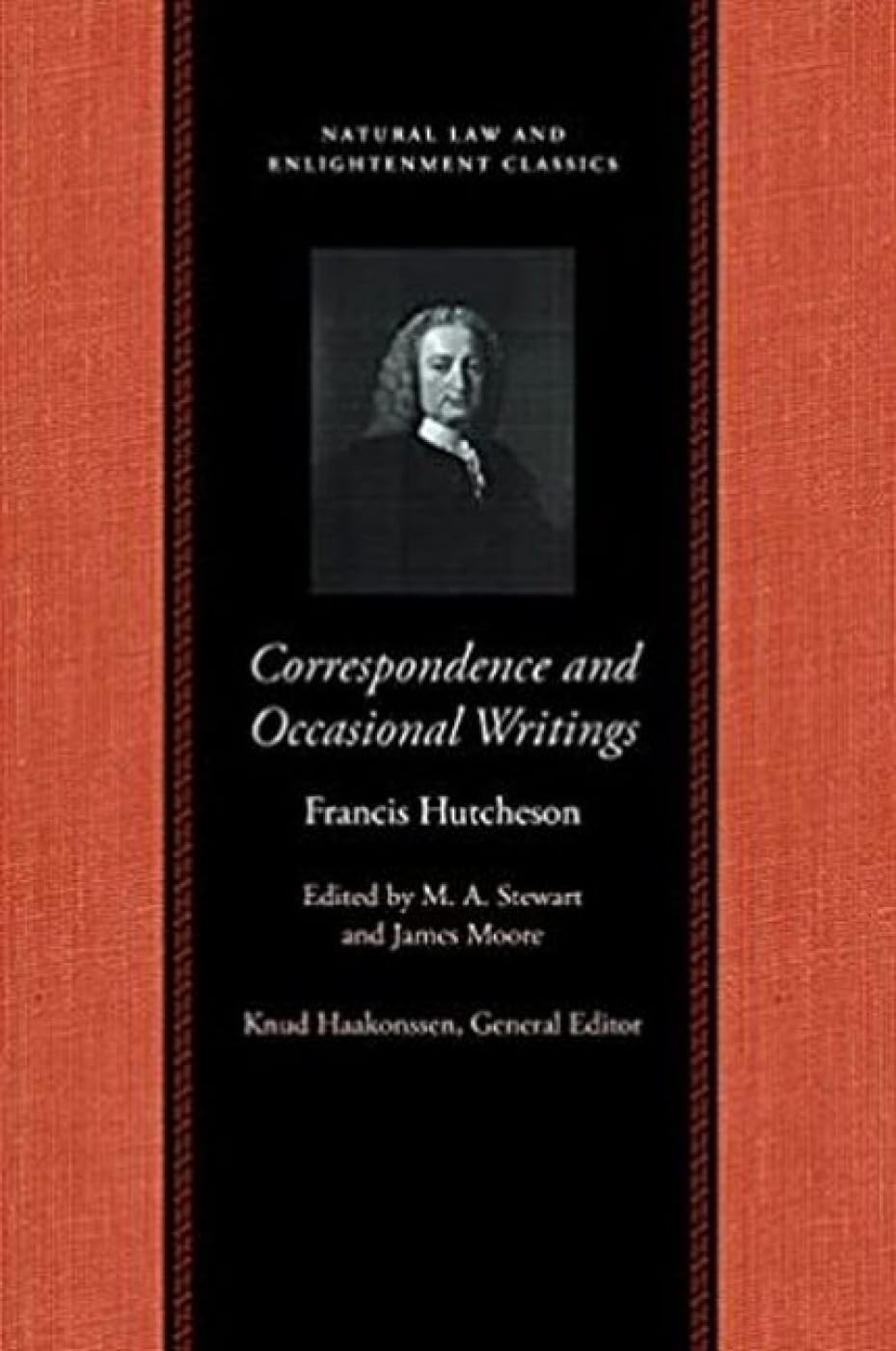 Correspondence & Occasional Writings of Francis Hutcheson (Natural Law & Enlightenment Classics Series)