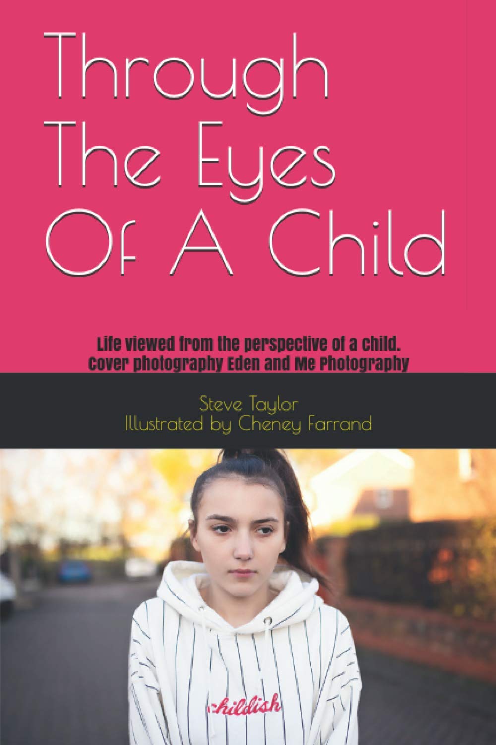 Through The Eyes Of A Child: Life viewed from the perspective of a child.