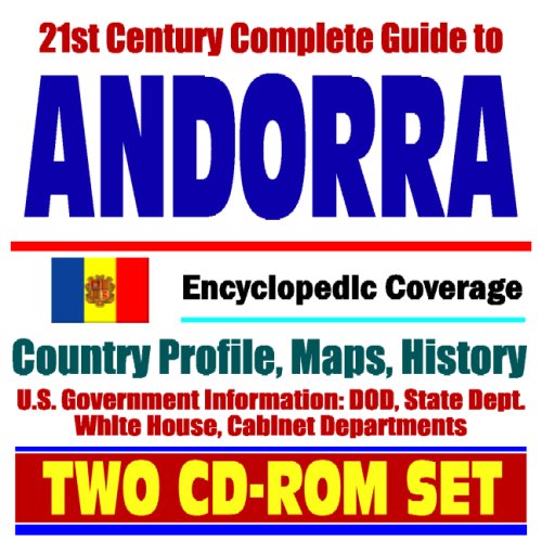 21st Century Complete Guide to Andorra - Encyclopedic Coverage, Country Profile, History, U.S. Relat 21st Century Complete Guide to Andorra - Encyclopedic Coverage, Country Profile, History, U.S. Relat