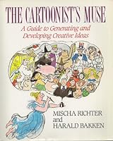 The Cartoonist's Muse: A Guide to Generating and Developing Creative Ideas 0809239167 Book Cover