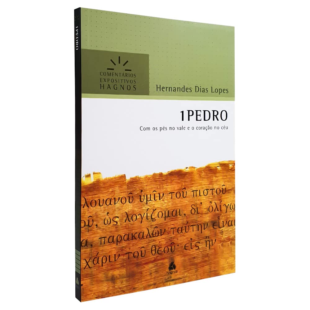 1PEDRO: Com os pés no vale e o coração no céu (Comentários Expositivos Hernandes Dias Lopes)