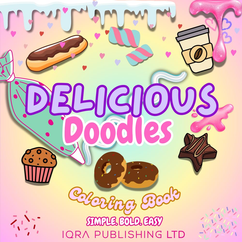 Delicious Doodles Coloring Book: Simple, Bold, and Easy Food Designs – Sweet and Savory Treats for Creative Fun, Perfect for All Ages