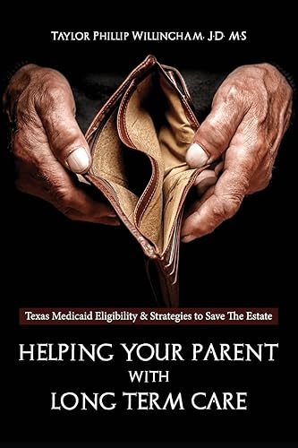 Helping Your Parent With Long Term Care: Texas Medicaid Eligibility &amp;Strategies to Save the Estate